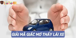 Giải mã giấc mơ thấy lái xe