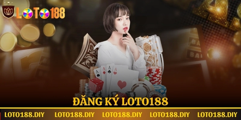 Hướng dẫn đăng ký tài khoản Loto188