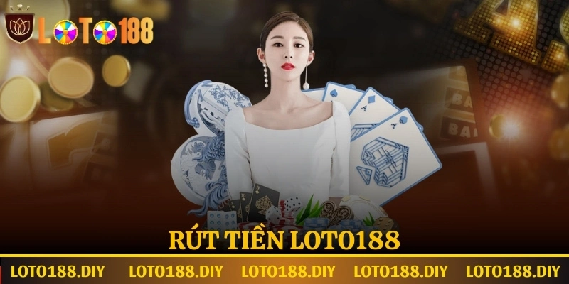 Hướng dẫn rút tiền Loto188