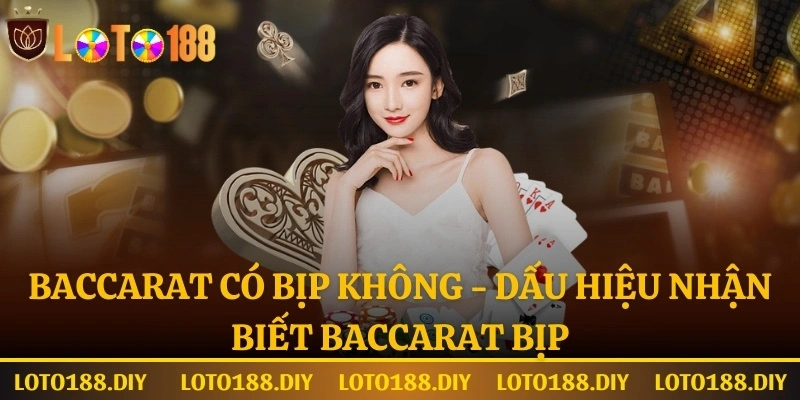 Tìm hiểu thông tin baccarat có bịp không