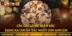 Bắt các cầu lô miền Bắc đang ra