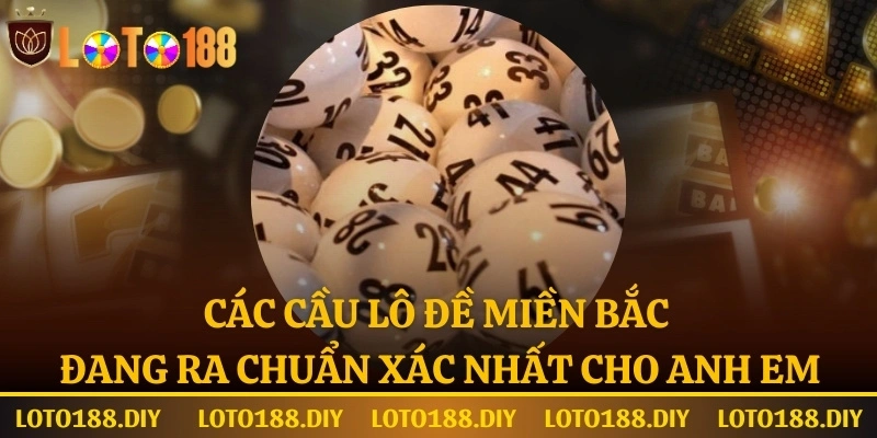 Bắt các cầu lô miền Bắc đang ra