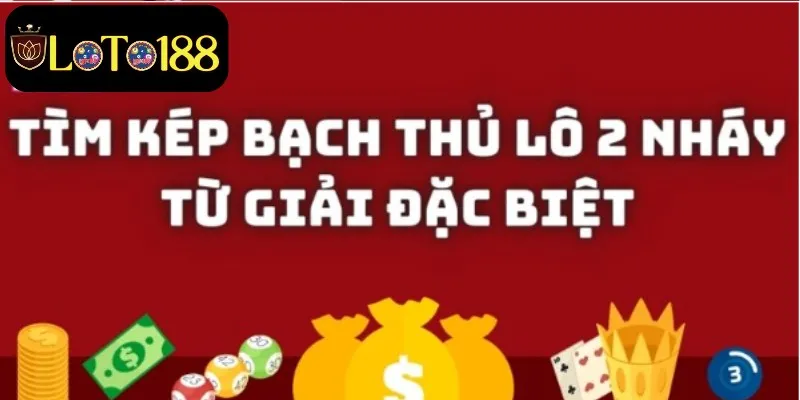 Soi cầu bạch thủ lô 2 nháy tìm kép từ giải đặc biệt