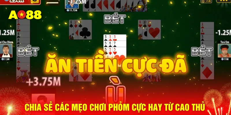 Chia sẻ các mẹo chơi phỏm cực hay từ cao thủ