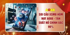 Soi Cầu XSMB Hôm Nay AO88 - Tần Suất Nổ Chính Xác 99%